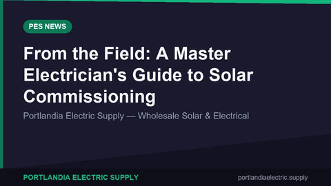 From the Field: A Master Electrician's Guide to Solar Commissioning