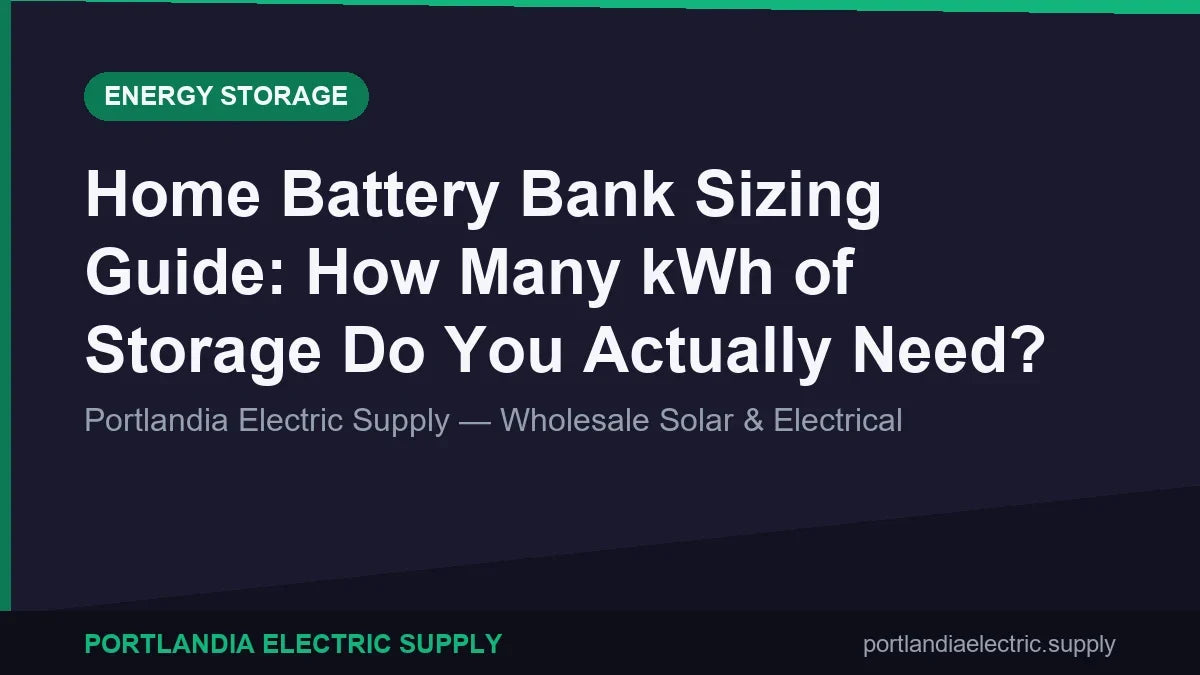 Home Battery Bank Sizing Guide: How Many kWh of Storage Do You Actually Need?